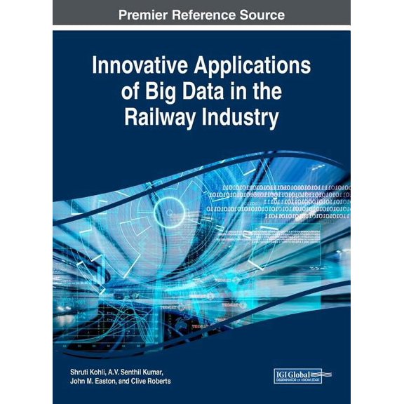 Innovative Applications of Big Data in the Railway Industry, (Hardcover)