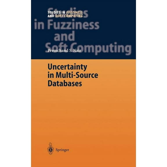 Studies in Fuzziness and Soft Computing Uncertainty in Multi-Source Databases, Book 130, (Hardcover)