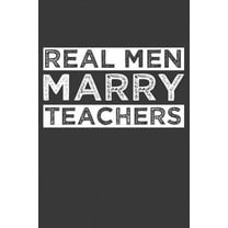 Real Men Marry Teachers: Funny Schoolteacher Gift (Paperback)