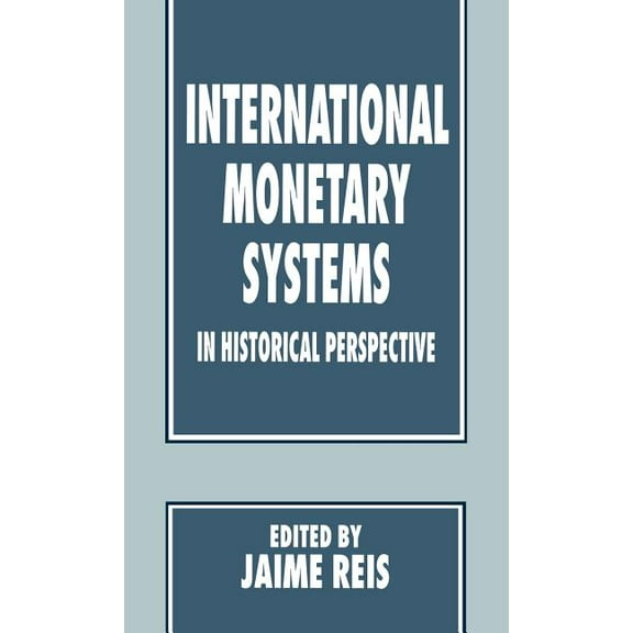 International Monetary Systems in Historical Perspective, (Hardcover)