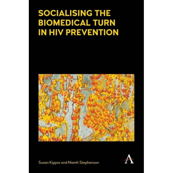 Socialising the Biomedical Turn in HIV Prevention, (Paperback)