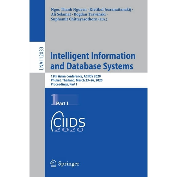 Intelligent Information and Database Systems: 12th Asian Conference, Aciids 2020, Phuket, Thailand, March 23-26, 2020, P, (Paperback)