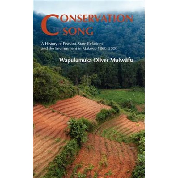Pre-Owned Conservation Song: A History of Peasant-State Relations and the Environment in Malawi, 1860-2000 (Hardcover)