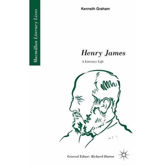 Literary Lives Henry James: A Literary Life: A Literary Life, (Paperback)