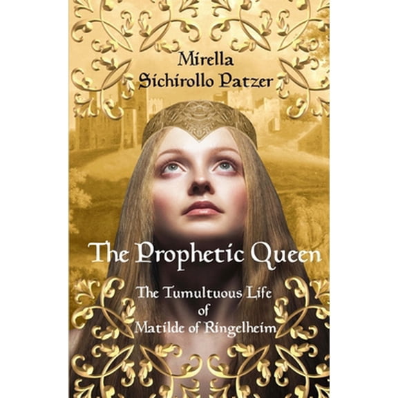 Pre-Owned The Prophetic Queen: The Tumultuous Life of Matilde of Ringelheim