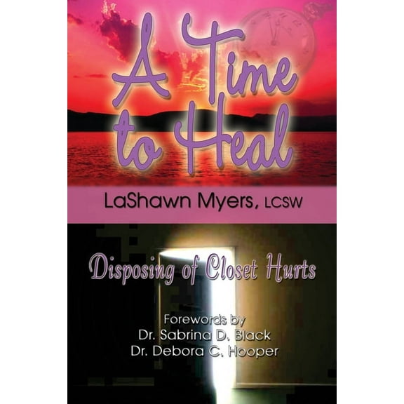 A Time to Heal: Disposing of Closet Hurts, (Paperback)