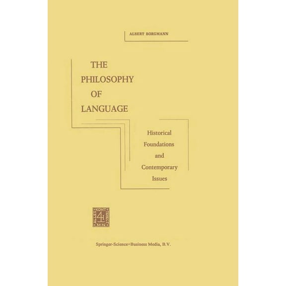 The Philosophy of Language: Historical Foundations and Contemporary Issues, (Paperback)
