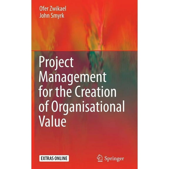 Project Management for the Creation of Organisational Value, (Hardcover)
