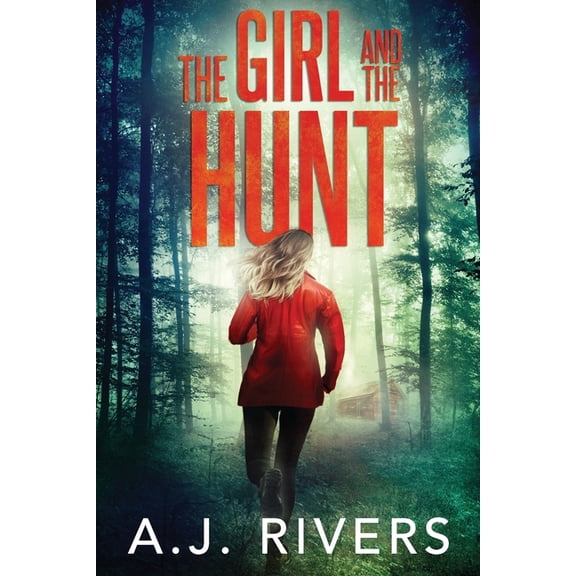 The Girl and the Hunt (Paperback) by A J Rivers