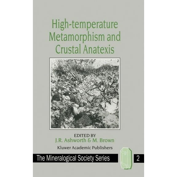 Mineralogical Society High-Temperature Metamorphism and Crustal Anatexis, Book 2, (Hardcover)
