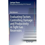 Springer Theses: Evaluating Factors Controlling Damage and Productivity in Tight Gas Reservoirs (Hardcover)