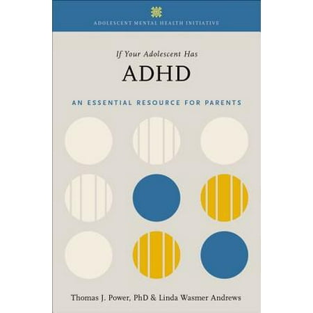 If Your Adolescent Has ADHD : An Essential Resource for (Best Adhd Schools In Usa)