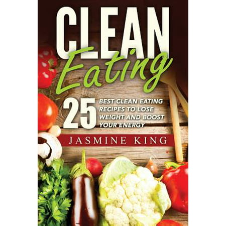 Clean Eating : 25 Best Clean Eating Recipes to Lose Weight and Boost Your (Best Seeds To Eat To Lose Weight)