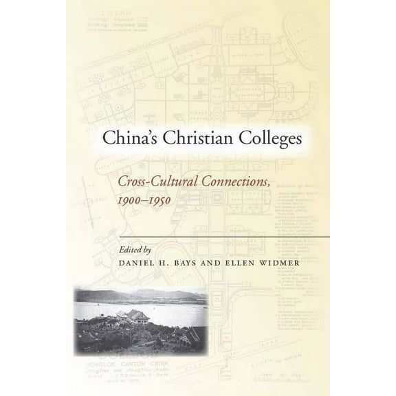 China's Christian Colleges: Cross-Cultural Connections, 1900-1950, (Hardcover)