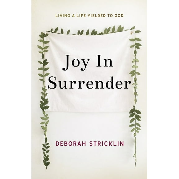 Joy In Surrender : Living A Life Yielded To God (Paperback)