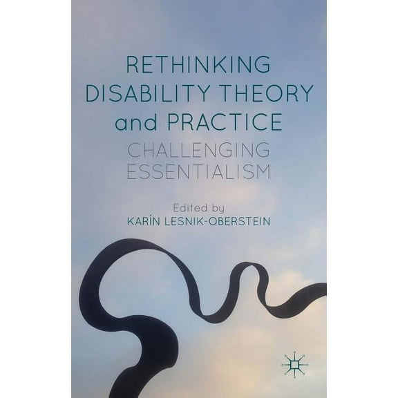 Rethinking Disability Theory and Practice: Challenging Essentialism, (Hardcover)