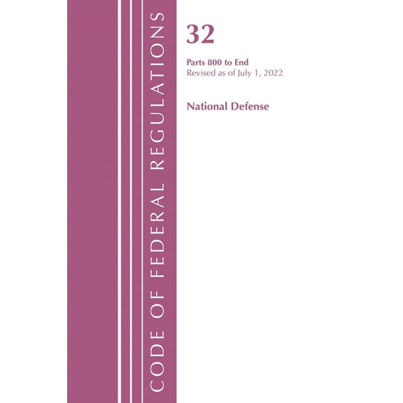 Code of Federal Regulations, Title 32 Na Code of Federal Regulations, Title 32 National Defense 800-End, Revised as of July 1, 2022, (Paperback)