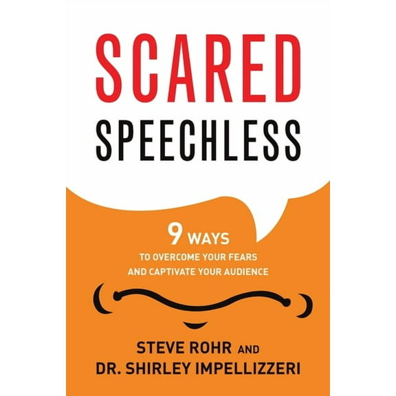 Scared Speechless : 9 Ways to Overcome Your Fears and Captivate Your Audience (Edition 1) (Paperback)