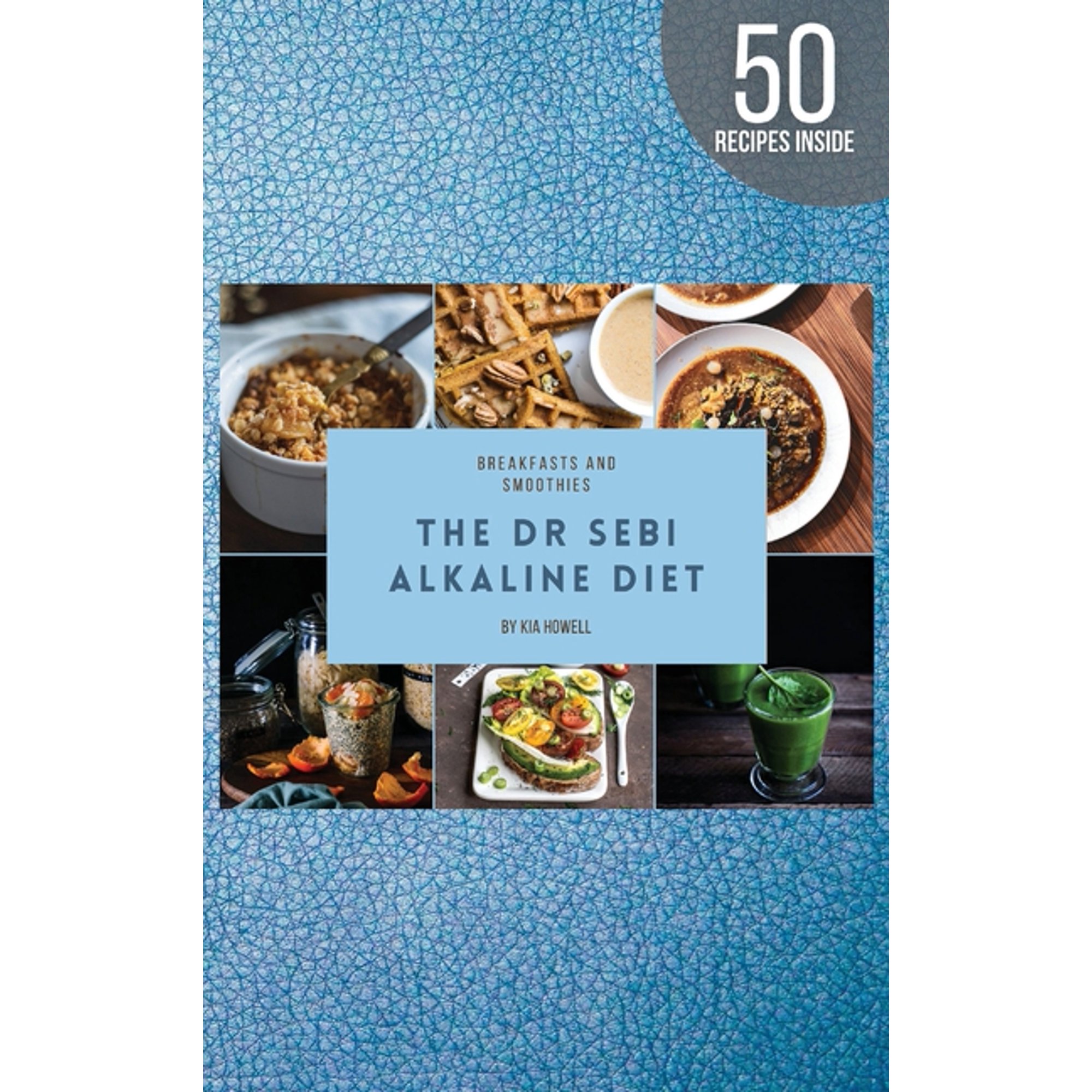 Dr Sebi Alkaline Diet: Breakfast Is Indeed the Most Important Meal of the Day, So Make Sure You Make It Count!by Following the Alkaline Diet You Give Your Body an Energy Boost at the Same Time You Str