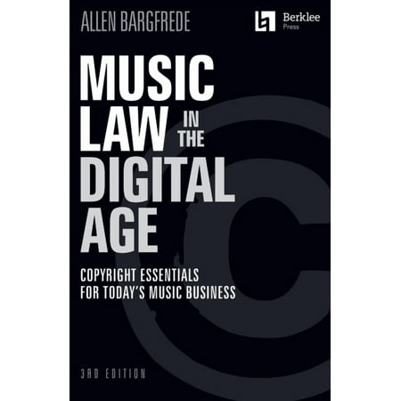 Music Law in the Digital Age - 3rd Edition: Copyright Essentials for Today's Music Business, (Paperback)