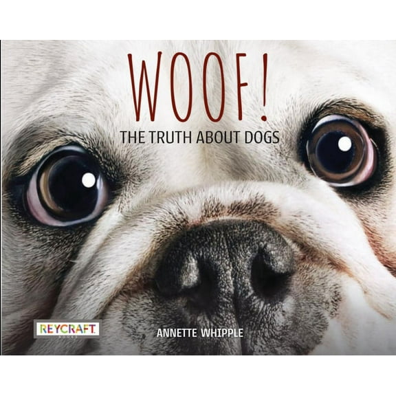 Woof! the Truth about Dogs, (Paperback)