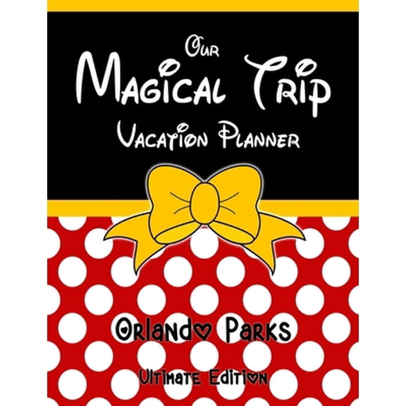 Pre-Owned Our Magical Trip Vacation Planner Orlando Parks Ultimate Edition - Red Spotty (Paperback) 1913587118 9781913587116