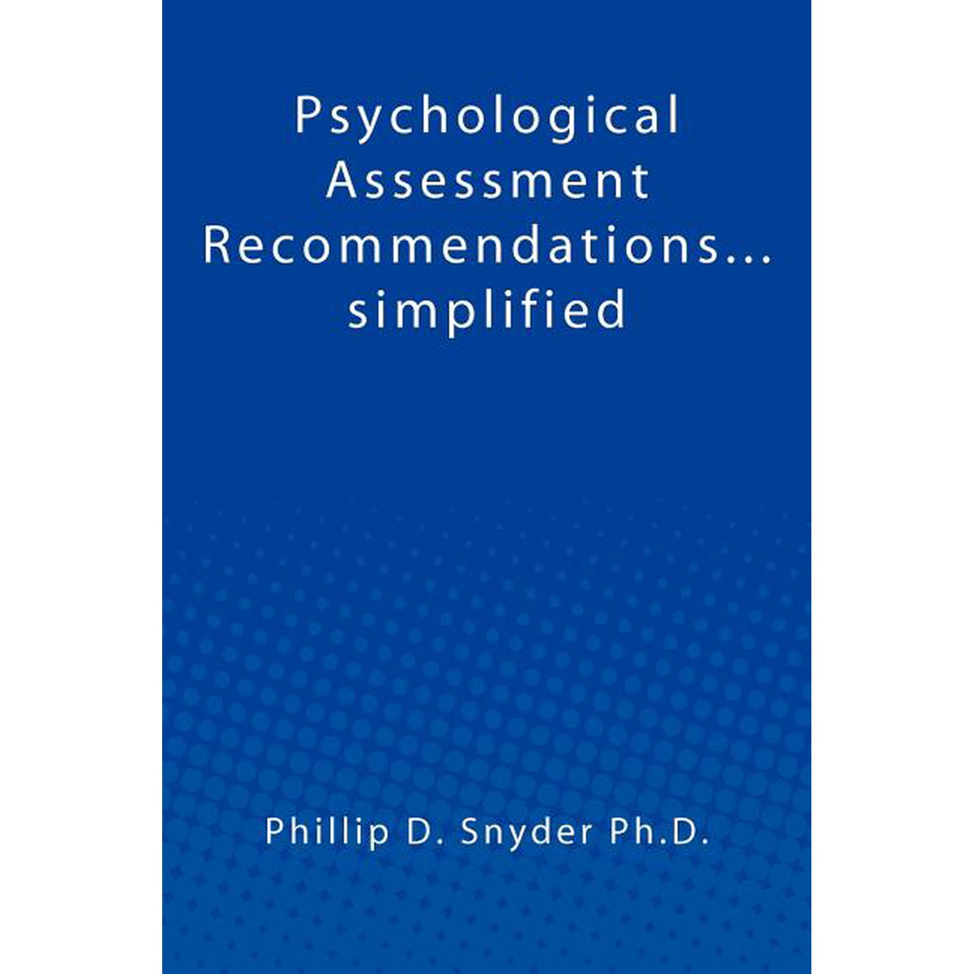 Psychological Assessment Recommendations...simplified (Paperback) by Phillip D Snyder Ph D