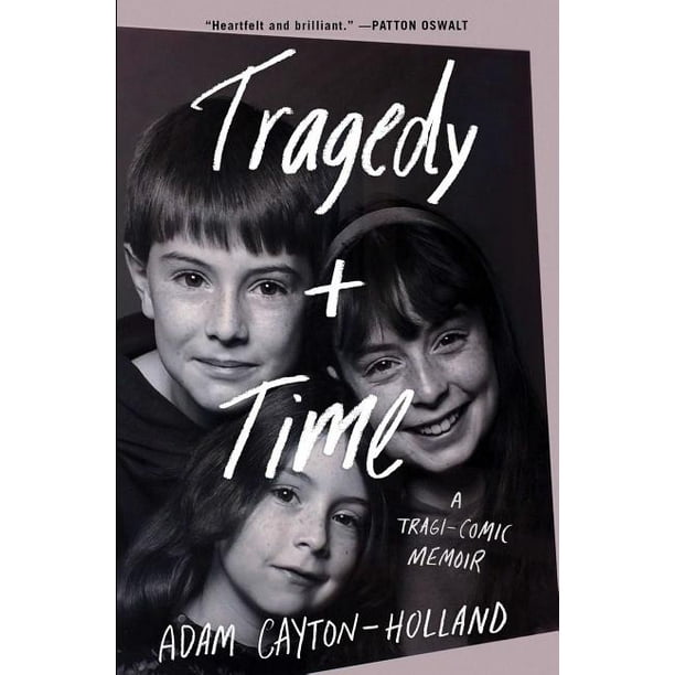 Tragedy Plus Time A Tragi Comic Memoir Hardcover Walmart Com Walmart Com
