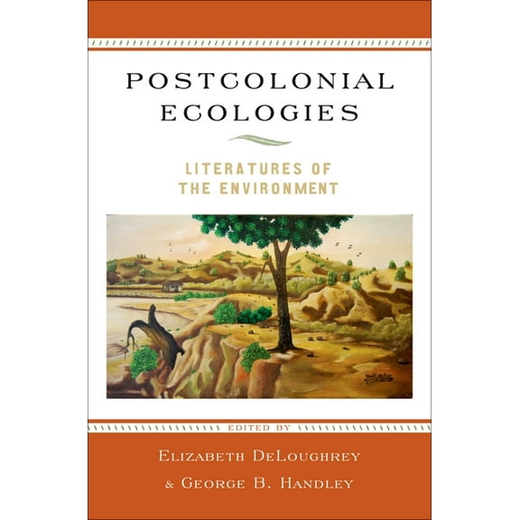 Postcolonial Ecologies: Literatures of the Environment, (Paperback)