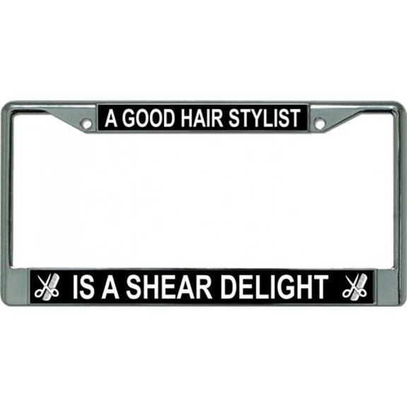 A Good Hair Stylist Is Chrome License Plate Frame