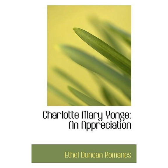 Charlotte Mary Yonge: An Appreciation (Paperback)