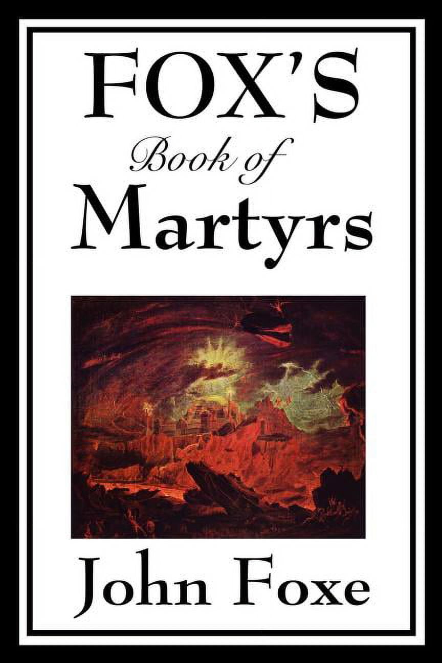 Foxe's Book of Martyrs, (Paperback) - Walmart.com