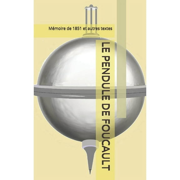 Le Pendule de Foucault : Mémoire de 1851 et autres textes (Paperback)