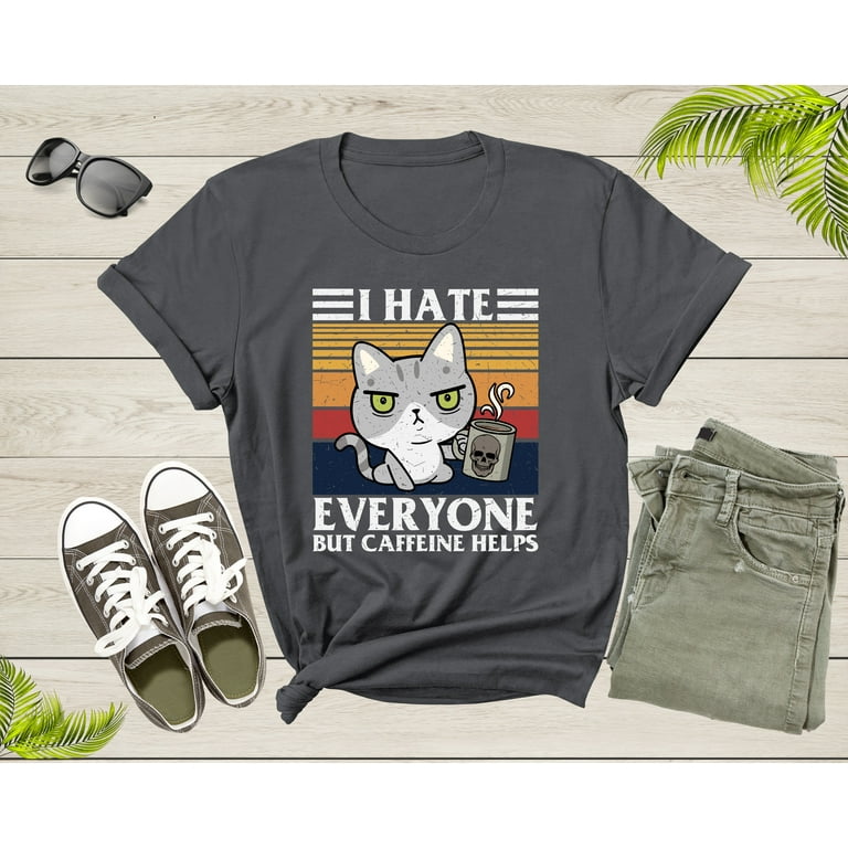 I Hate Everyone But Caffeine Helps Funny Sarcastic Angry Cat T Shirt Angry Cat Lover Gift T Shirt for Men Women Kids Boys Girls Tshirt Walmart