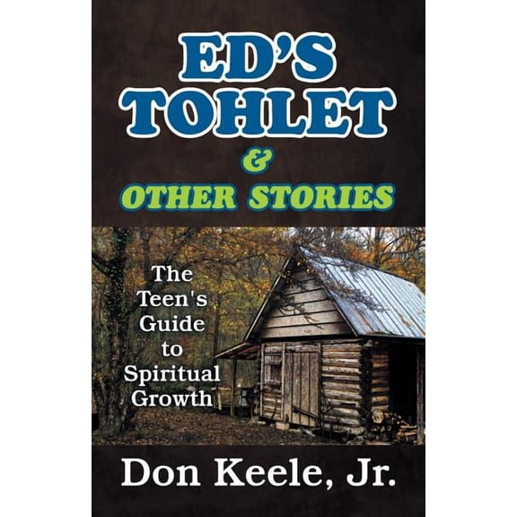 Ed's Tohlet and Other Stories: The Teen's Guide to Spiritual Growth, (Paperback)