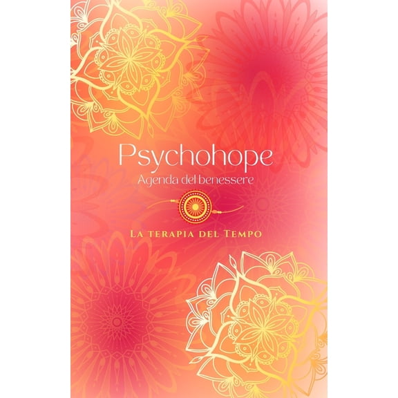 Psychohope Agenda del Benessere: Psychohope, Agenda del benessere: La terapia del tempo (Paperback)
