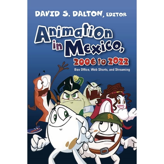 Suny Latin American Cinema Animation in Mexico, 2006 to 2022: Box Office, Web Shorts, and Streaming, (Paperback)