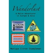 Wanderlust : A Naive Adventurer in Europe and Asia
