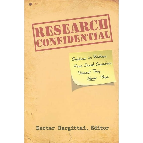 Research Confidential : Solutions to Problems Most Social Scientists Pretend They Never Have (Paperback)