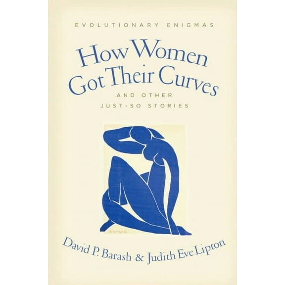 How Women Got Their Curves and Other Just-So Stories: Evolutionary Enigmas, (Hardcover)