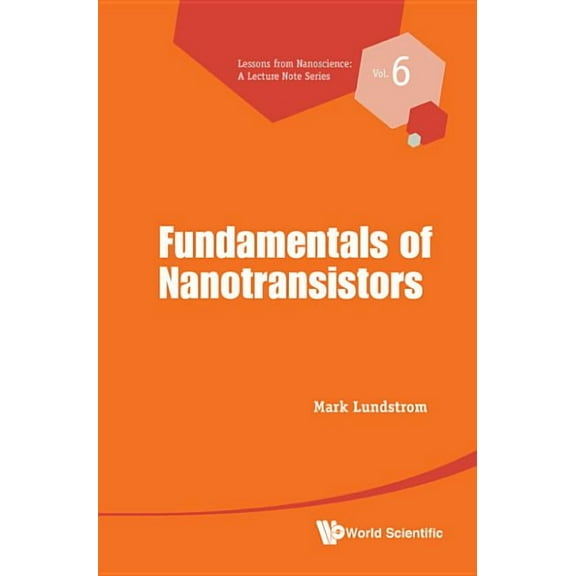 Lessons from Nanoscience: A Lecture Note Fundamentals of Nanotransistors, Book 6, (Hardcover)