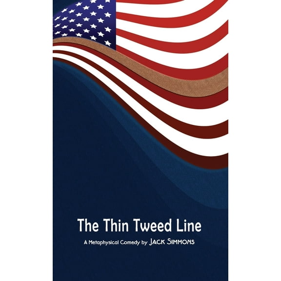 The Thin Tweed Line: A Metaphysical Comedy in Three Acts, (Paperback)