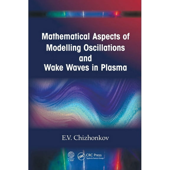 Mathematical Aspects of Modelling Oscillations and Wake Waves in Plasma, (Paperback)