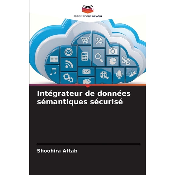 Intégrateur de données sémantiques sécurisé, (Paperback)