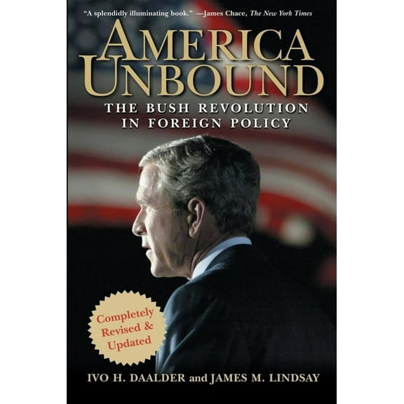 America Unbound: The Bush Revolution in Foreign Policy, (Hardcover)