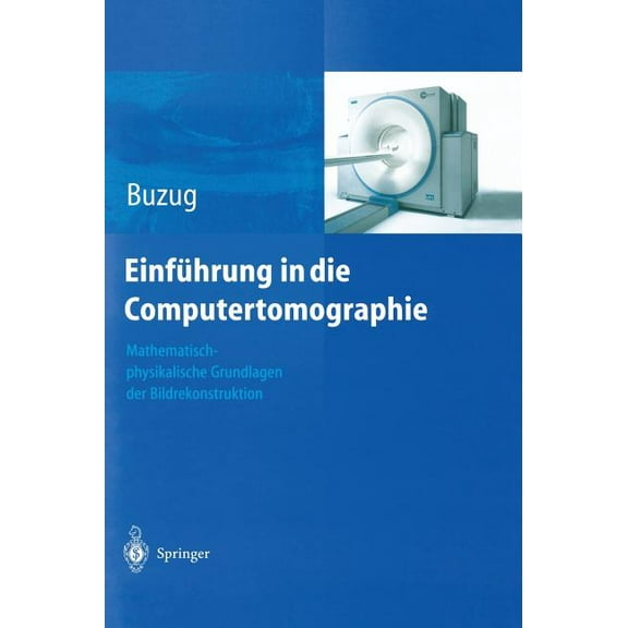Einführung in Die Computertomographie: Mathematisch-Physikalische Grundlagen Der Bildrekonstruktion, (Hardcover)