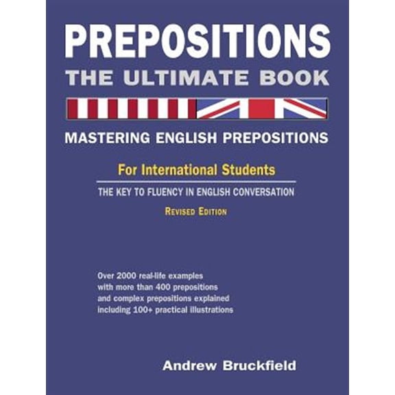 Pre-Owned Prepositions The Ultimate Book : Mastering English Prepositions, For International Students, The Key to Fluency in English Conversation