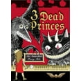 thumbnail image 1 of Pre-Owned 3 Dead Princes: An Anarchist Fairy Tale (Paperback) 1935259067 9781935259060, 1 of 2