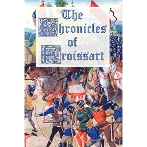 The Chronicles of Froissart, (Paperback)