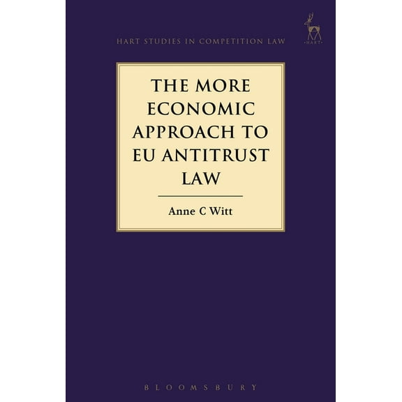 Hart Studies in Competition Law The More Economic Approach to EU Antitrust Law, Book 14, (Hardcover)